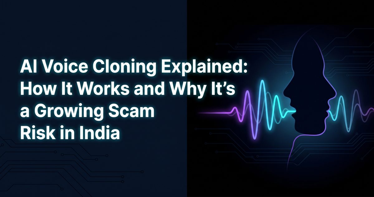 AI Voice Cloning Explained: How It Works and Why It’s a Growing Scam Risk in India (2026)